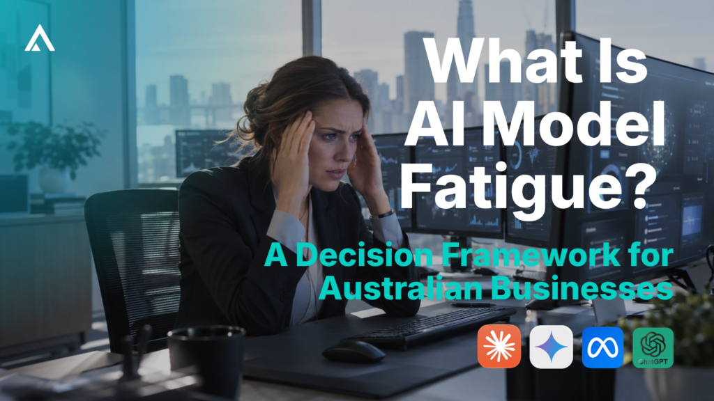 What Is AI Model Fatigue? A Decision Framework for Australian Businesses